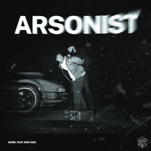 Nome. & Kris Kiss - Arsonist