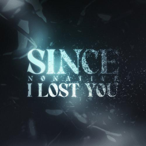 NoNative - Since I Lost You