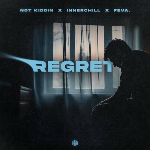 Not Kiddin, Innerchill, feva. - Regret