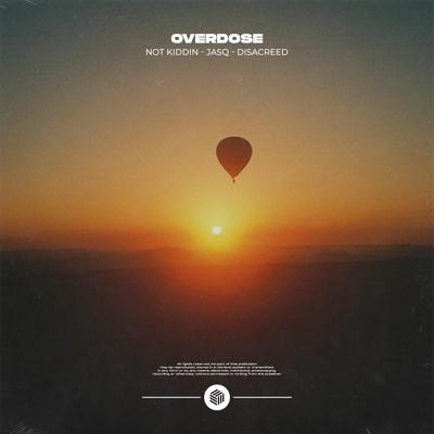 Overdose - Not Kiddin, Jasq, disacreed