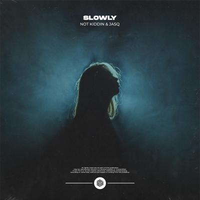 Slowly - Not Kiddin, Jasq