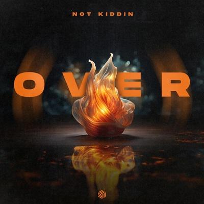 Not Kiddin - Over