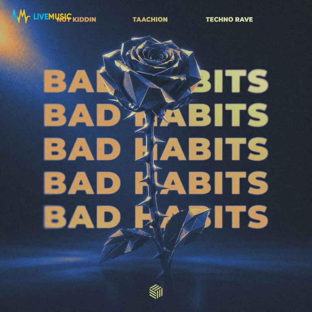 Bad Habits (Extended Mix) - Not Kiddin, TAACHION, techno rave