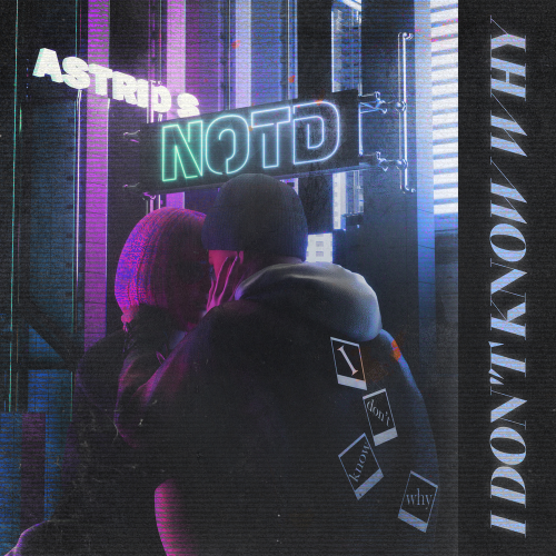 NOTD & Astrid S - I Don't Know Why