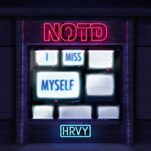 I Miss Myself - NOTD & HRVY