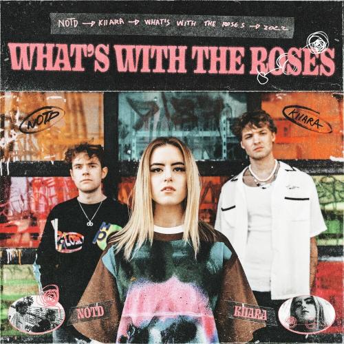 Notd & Kiiara - What's With The Roses