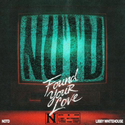 NOTD & Libby Whitehouse - Found Your Love