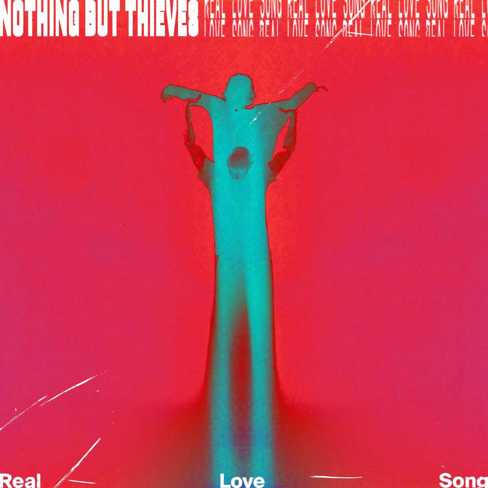 Real Love Song - Nothing But Thieves