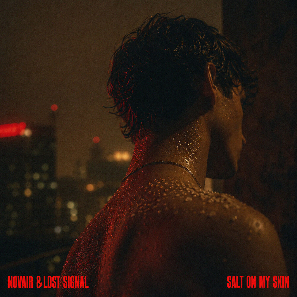 Salt On My Skin - NOVAIR, LØST SIGNAL