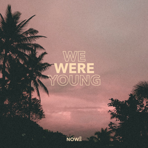 Nowë - We Were Young