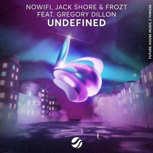 Nowifi, Jack Shore & Gregory Dillon feat. Frozt - Undefined