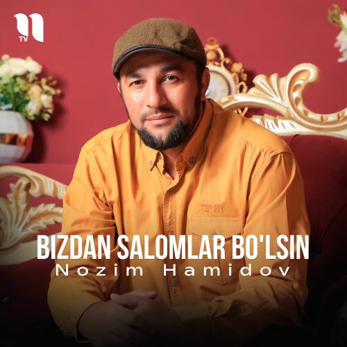 Bizdan Salomlar Bo'lsin - Nozim Hamidov