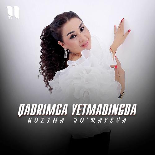 Qadrimga Yetmadingda - Nozima Jo'rayeva