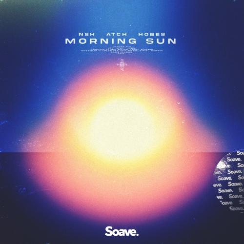 Morning Sun - NSH feat. Atch & Hobes