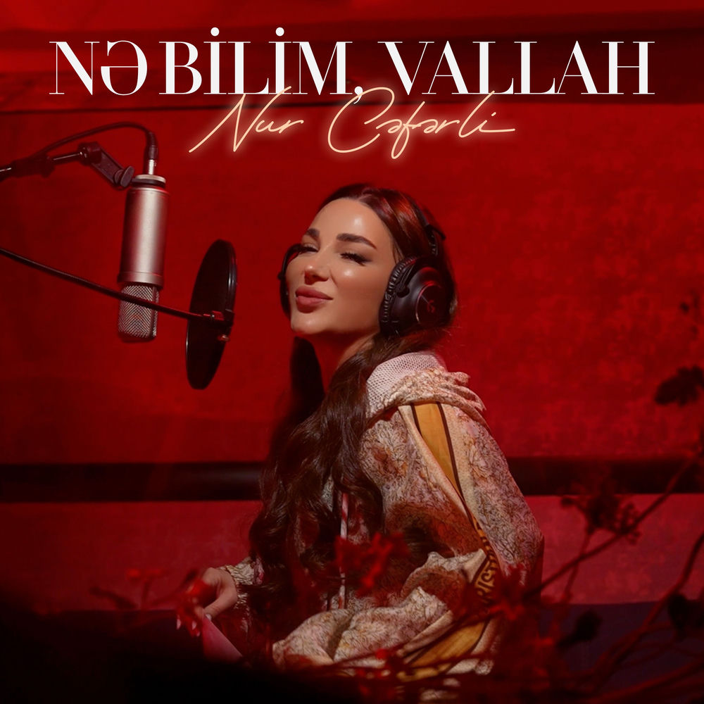 Nə Bilim, Vallah - Nur Ceferli