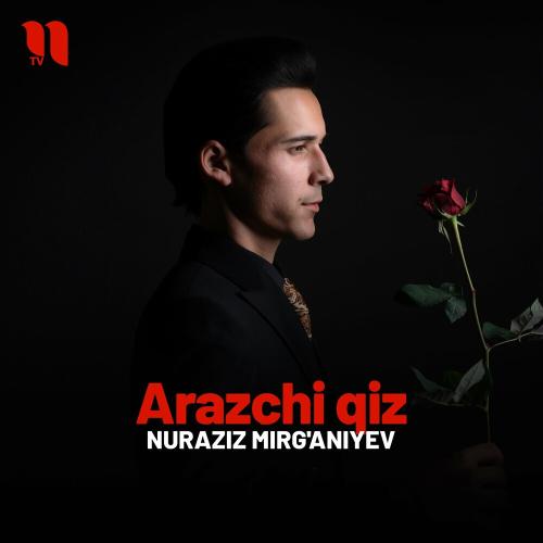 Arazchi Qiz - Nuraziz Mirg'aniyev