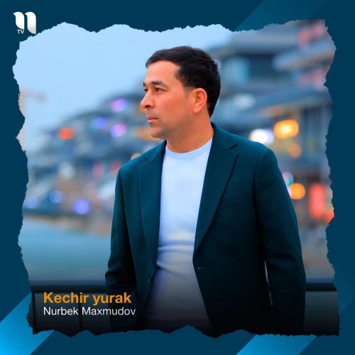 Nurbek Mahmudov - Kechir Yurak