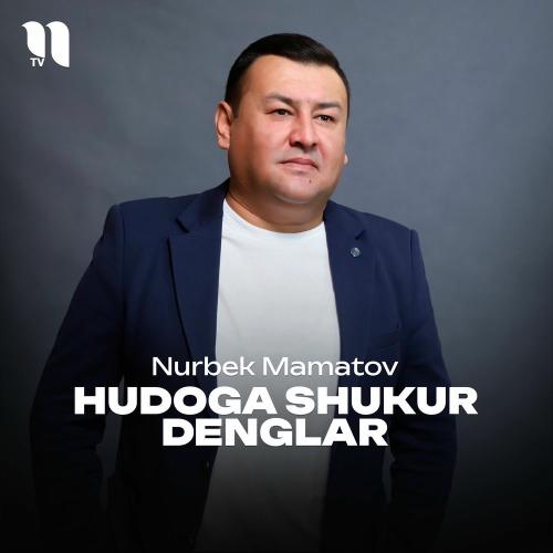 Hudoga Shukur Denglar - Nurbek Mamatov
