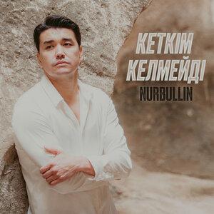 Nurbullin - Кеткім келмейді