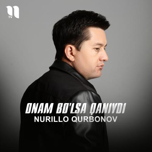 Nurillo Qurbonov - Onam bo'lsa qaniydi