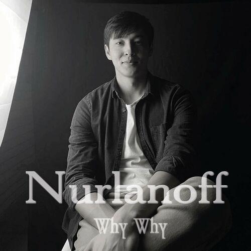 why why - Nurlanoff