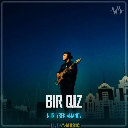 NURLYBEK AMANOV - BIR QIZ