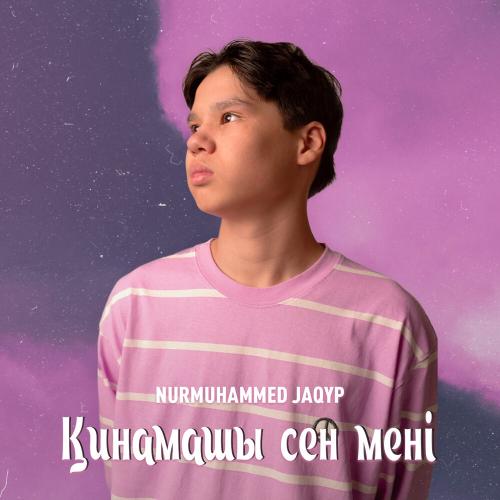 Қинамашы сен мені - Nurmuhammed Jaqyp