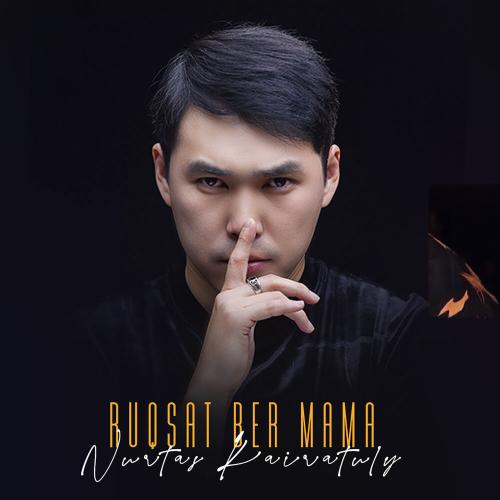Nurtas Kairatuly - Ruqsat ber mama