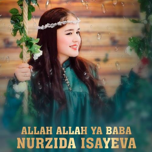 Allah Allah Ya Baba - Nurzida Isayeva