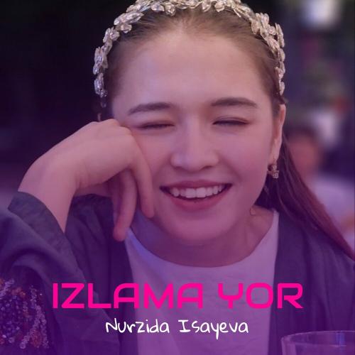 Izlama Yor - Nurzida Isayeva