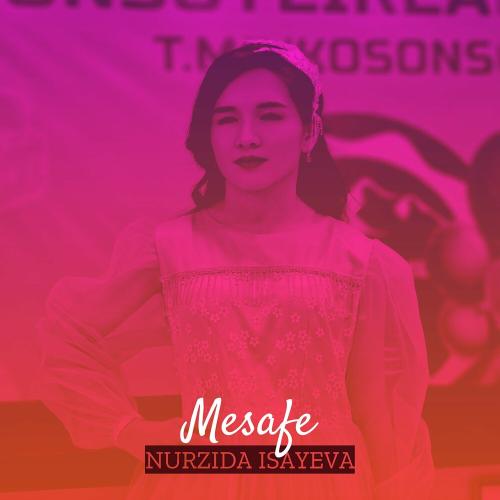 Mesafe - Nurzida Isayeva