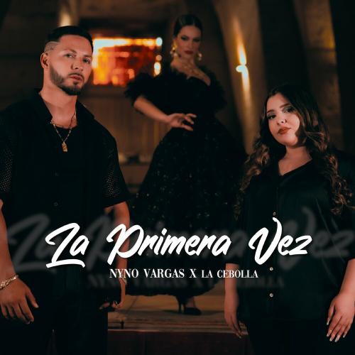 Nyno Vargas feat. La Cebolla - La Primera Vez