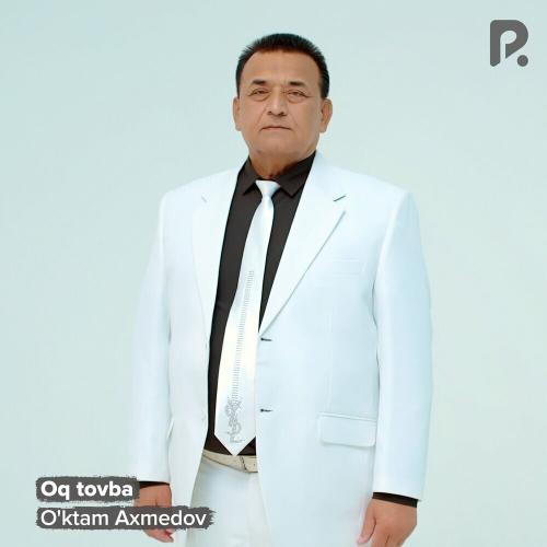 Oq Tovba - O'ktam Axmedov