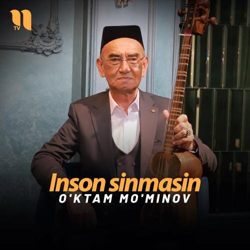 Inson Sinmasin - O'ktam Mo'minov