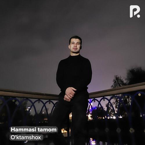 Hammasi Tamom - O'ktamshox