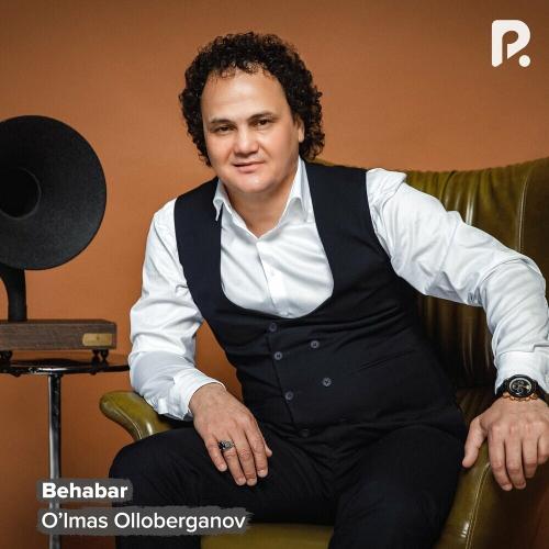 Behabar - O'lmas Olloberganov