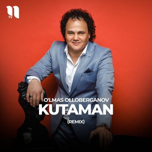 Kutaman (Remix) - O'lmas Olloberganov
