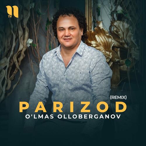 Parizod (Remix) - O'lmas Olloberganov
