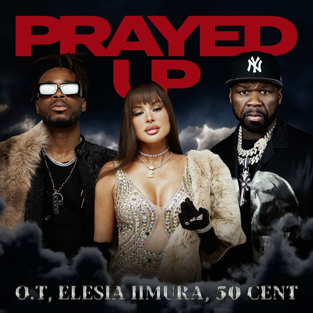 Prayed Up - O.T, Elesia Iimura & 50 Cent