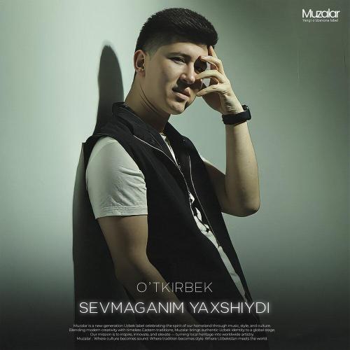 O'tkirbek - Sevmaganim Yaxshiydi