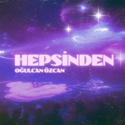 Oğulcan Özcan - HEPSİNDEN