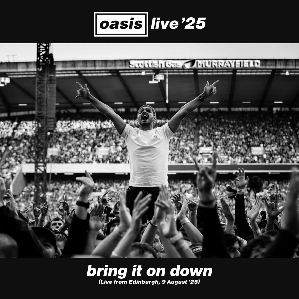 Bring It On Down (Live From Edinburgh, 9 August '25) - Oasis