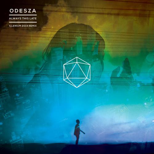 ODESZA - Always This Late (Illenium 2014 Remix)