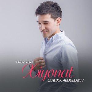 Одилбек Абдуллаев - Xiyonat