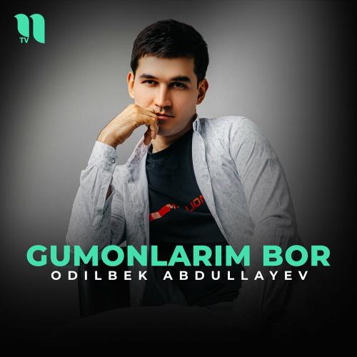 Odilbek Abdullayev - Gumonlarim