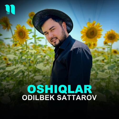 Oshiqlar - Odilbek Sattarov