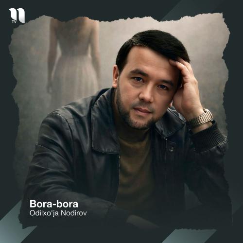 Odilxo'ja Nodirov - Bora-bora