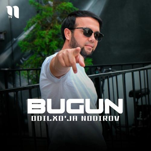 Odilxo'ja Nodirov - Bugun
