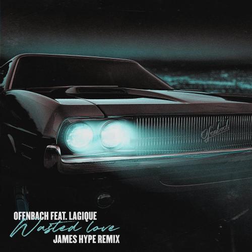 Ofenbach feat. Lagique - Wasted Love (James Hype Remix)