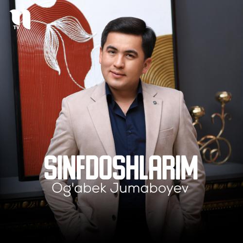 Sinfdoshlarim - Og'abek Jumaboyev